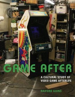 Game After A Cultural Study of Video Game Afterlife 1st 2018 9780262536288 Front Cover