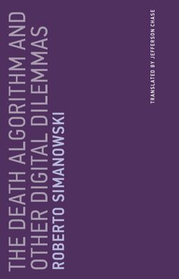 Death Algorithm and Other Digital Dilemmas  9780262536370 Front Cover