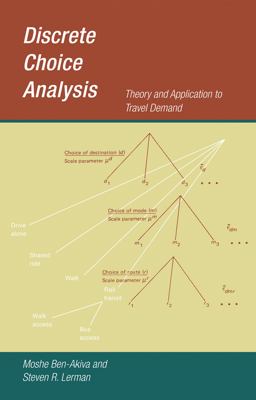 Discrete Choice Analysis Theory and Application to Travel Demand  9780262536400 Front Cover