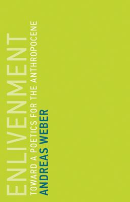 Enlivenment - Toward a Poetics for the Anthropocene  9780262536660 Front Cover