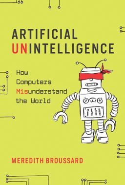 Artificial Unintelligence How Computers Misunderstand the World  9780262537018 Front Cover
