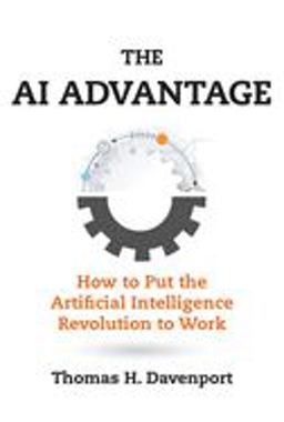 AI Advantage - How to Put the Artificial Intelligence Revolution to Work  9780262538008 Front Cover