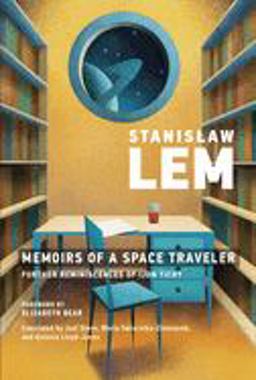 Memoirs of a Space Traveler Further Reminiscences of Ijon Tichy  9780262538503 Front Cover