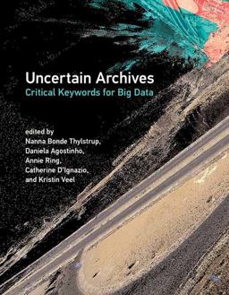 Uncertain Archives: Critical Keywords for Big Data  9780262539883 Front Cover
