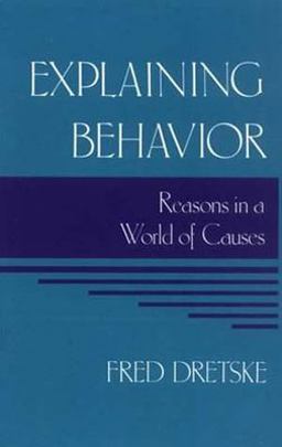 Explaining Behavior Reasons in a World of Causes  9780262540612 Front Cover