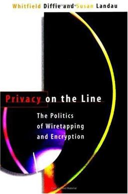 Privacy on the Line The Politics of Wiretapping and Encryption  9780262541008 Front Cover
