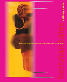 Hertzian Tales Electronic Products, Aesthetic Experience, and Critical Design  9780262541992 Front Cover