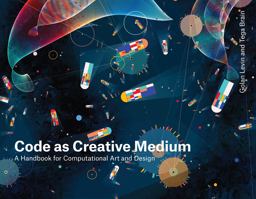 Code As Creative Medium A Handbook for Computational Art and Design  9780262542043 Front Cover