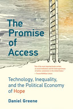 Promise of Access Technology, Inequality, and the Political Economy of Hope  9780262542333 Front Cover
