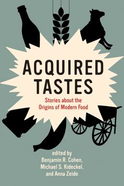 Acquired Tastes Stories about the Origins of Modern Food  9780262542913 Front Cover