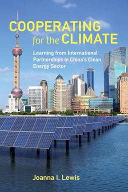 Cooperating for the Climate Learning from International Partnerships in China's Clean Energy Sector  9780262544825 Front Cover