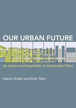 Our Urban Future An Active Learning Guide to Sustainable Cities  9780262546843 Front Cover