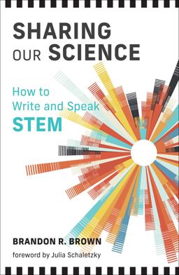 Sharing Our Science How to Write and Speak STEM  9780262546959 Front Cover