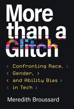 More Than a Glitch Confronting Race, Gender, and Ability Bias in Tech  9780262548328 Front Cover
