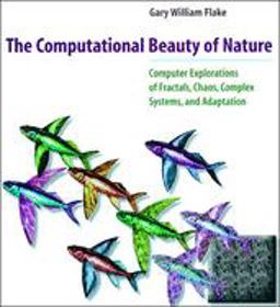 Computational Beauty of Nature Computer Explorations of Fractals, Chaos, Complex Systems, and Adaptation  9780262561273 Front Cover