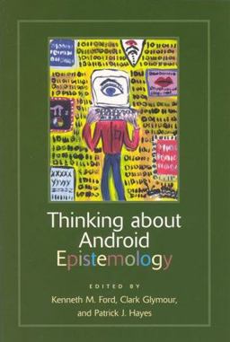Thinking about Android Epistemology Thinking about Android Epistemology
