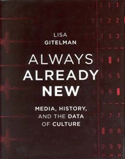 Always Already New Media, History, and the Data of Culture  9780262572477 Front Cover