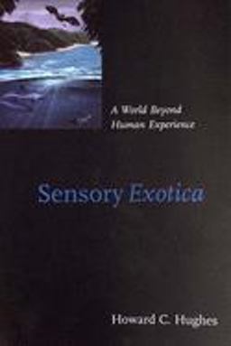 Sensory Exotica A World Beyond Human Experience  9780262582049 Front Cover