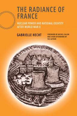 Radiance of France, New Edition Nuclear Power and National Identity after World War II  9780262582810 Front Cover