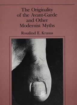 Originality of the Avant-Garde and Other Modernist Myths  9780262610469 Front Cover