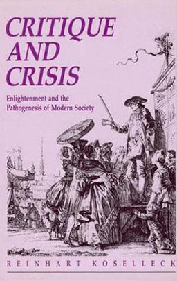 Critique and Crisis Enlightenment and the Pathogenesis of Modern Society  9780262611572 Front Cover