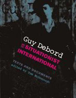 Guy Debord and the Situationist International Texts and Documents  9780262633000 Front Cover