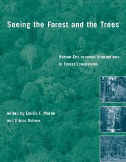 Seeing the Forest and the Trees Human-Environment Interactions in Forest Ecosystems  9780262633123 Front Cover