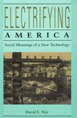 Electrifying America Social Meanings of a New Technology, 1880-1940  9780262640305 Front Cover