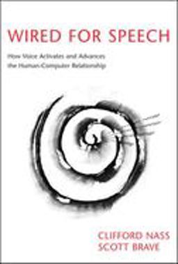 Wired for Speech How Voice Activates and Advances the Human-Computer Relationship  9780262640657 Front Cover