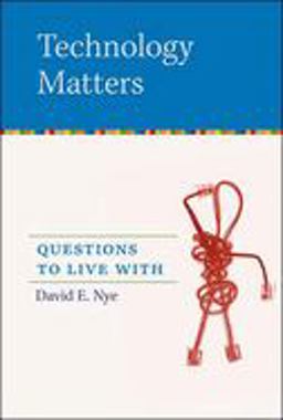 Technology Matters Questions to Live With  9780262640671 Front Cover