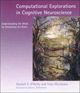 Computational Explorations in Cognitive Neuroscience Understanding the Mind by Simulating the Brain  9780262650540 Front Cover