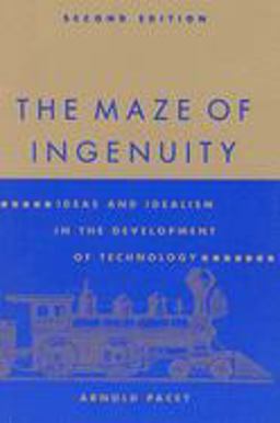 Maze of Ingenuity, Second Edition Ideas and Idealism in the Development of Technology 2nd 9780262660754 Front Cover