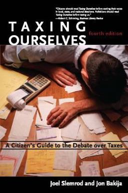Taxing Ourselves A Citizen's Guide to the Debate over Taxes 4th 9780262693639 Front Cover