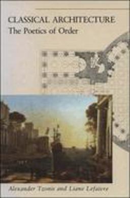 Classical Architecture The Poetics of Order  9780262700313 Front Cover