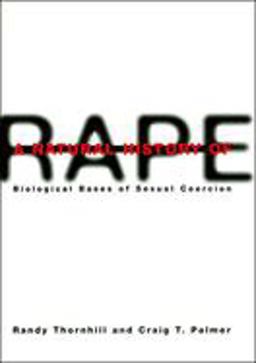 Natural History of Rape Biological Bases of Sexual Coercion  9780262700832 Front Cover