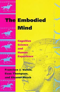 Embodied Mind Cognitive Science and Human Experience  9780262720212 Front Cover