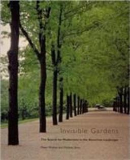 Invisible Gardens The Search for Modernism in the American Landscape  9780262731164 Front Cover