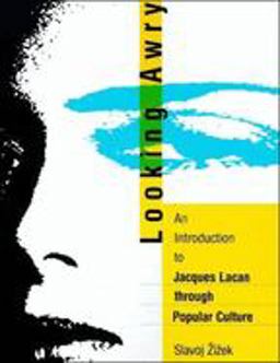 Looking Awry An Introduction to Jacques Lacan Through Popular Culture  9780262740159 Front Cover