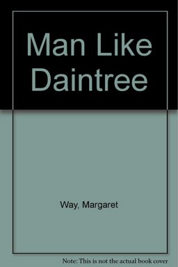 A Man Like Daintree A Man Like Daintree