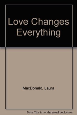 Love Changes Everything