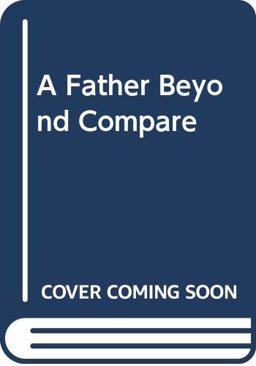 A Father Beyond Compare