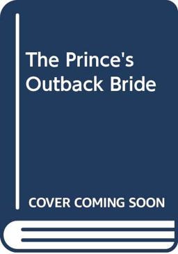 The Prince's Outback Bride