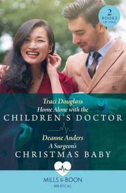 Home Alone with the Children's Doctor / a Surgeon's Christmas Baby Home Alone with the Children's Doctor / a Surgeon's Christmas Baby