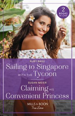 Sailing to Singapore with the Tycoon / Claiming His Convenient Princess
