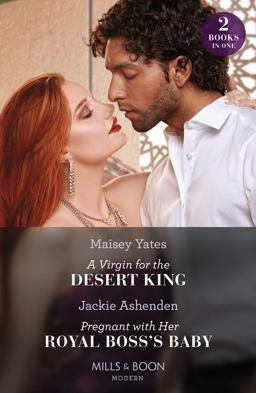 A Virgin for the Desert King / Pregnant with Her Royal Boss's Baby - 2 Books In 1