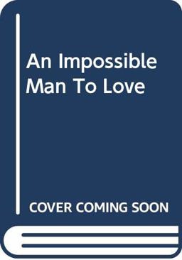 An Impossible Man to Love