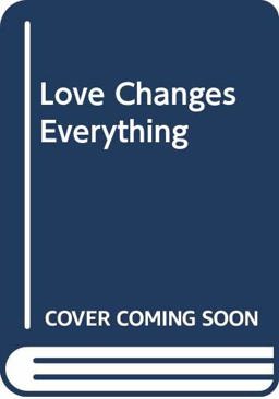Love Changes Everything