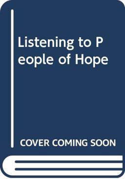 Listening to People of Hope Listening to People of Hope