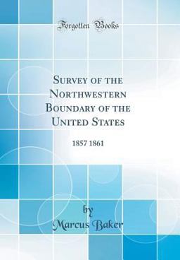 Survey of the Northwestern Boundary of the United States