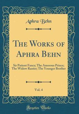 The Works of Aphra Behn, Vol. 4 (Classic Reprint)